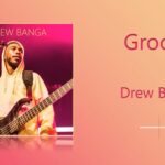 lyrics groove drew banga